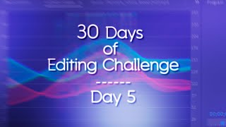 30 Days of Editing - Day 5 @PiccoloPhoenix