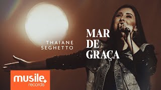 Thaiane Seghetto - Mar de Graça (Ao Vivo) chords
