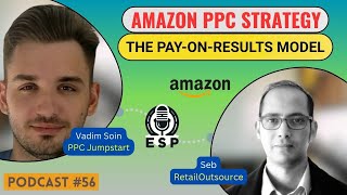 Performance-Based Amazon PPC Strategy | Pay-on-Results Model with Vadim Soin (PPC Jumpstart)