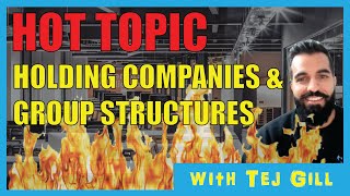 Holding Companies & Group Structures Pro's and Cons Explained with Tej Gill