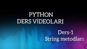 Python Ders Videoları - Ders1 - String metodları