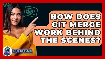 How Does Git Merge Work Behind The Scenes? - Next LVL Programming