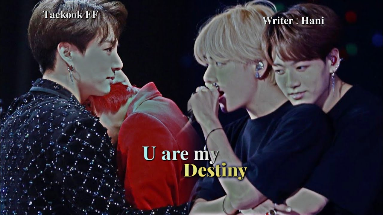 𝐘𝐎𝐔 𝐀𝐑𝐄 𝐌𝐘 𝐃𝐄𝐒𝐓𝐈𝐍𝐘❤🌷||𝐋𝐀𝐒𝐓 𝐏𝐀𝐑𝐓|| 𝐓𝐀𝐄𝐊𝐎𝐎𝐊 𝐅𝐅||𝐖𝐑𝐈𝐓𝐄𝐑 𝐇𝐀𝐍𝐈//#jungkook#taehyung#foryou#taekook#ff