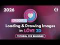 Loading & Drawing Images in LÖVE 2D | Love2D Game Tutorial for Beginners