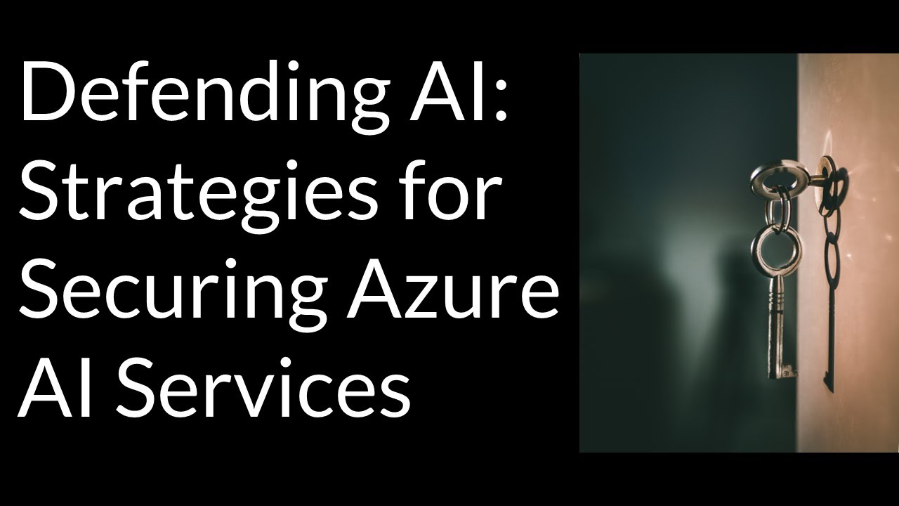 01 - Defending AI: Strategies for Securing Your Azure AI Services[ AI ...