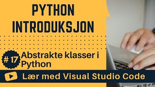 [Lær med VSCode] Python for Nybegynnere #17 Abstrakte klasser i Python
