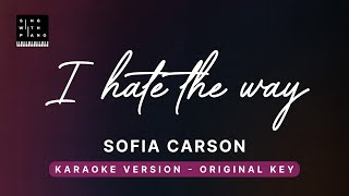 I hate the way - Sofia Carson (Original Key Karaoke) - Piano Instrumental Cover with Lyrics Resimi