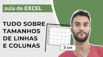 Tudo que você precisa saber sobre AJUSTES (altura e largura) de LINHAS e COLUNAS no Excel