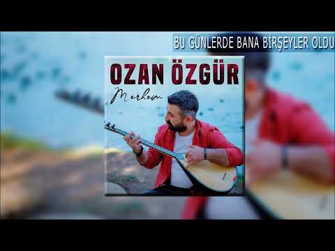 Ozan Özgür - Bugünlerde Bana Bir Şeyler Oldu