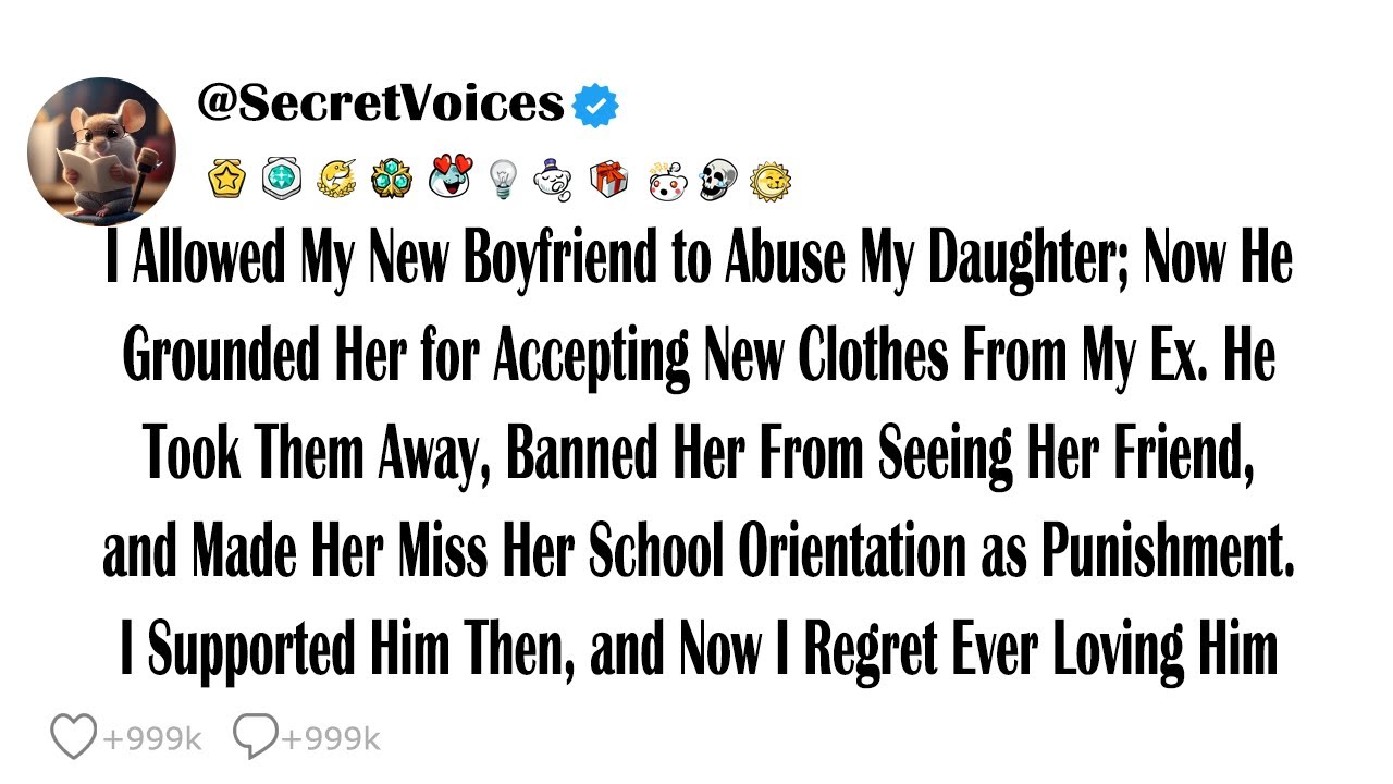I Allowed My New Boyfriend to Abuse My Daughter; Now He Grounded Her for Accepting New Clothes Fr...