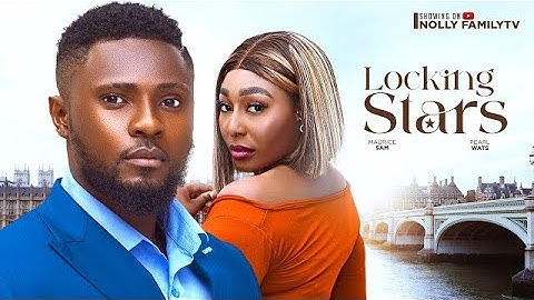 Locking Stars (New Trending Nigerian Movie) #mauricesam #pearlwattsmovies