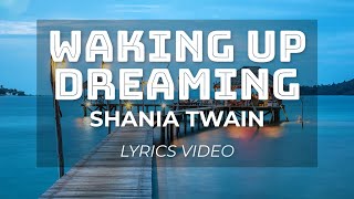 Waking Up Dreaming Shania Twain Lyrics [Valencia Lyrics Video]