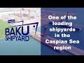 Baku Shipyard LLC are serving the marine and offshore industry with the highest quality standards.
