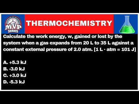 Calculate the work energy, w, gained or lost by the system when a gas expands from 20 L to 35 L