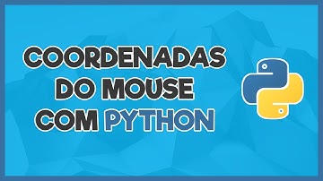 Coordenadas do mouse com Python