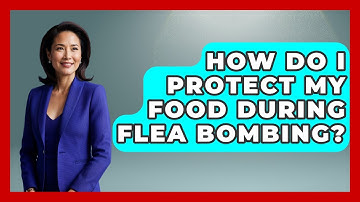 How Do I Protect My Food During Flea Bombing? - Insects and Invaders