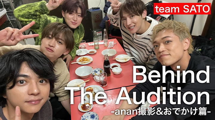 ［054］仲間探しオーディションの裏側に密着！『Behind The AUDITION』episode 12『責任 -Part 2-』team SATO篇 ②
