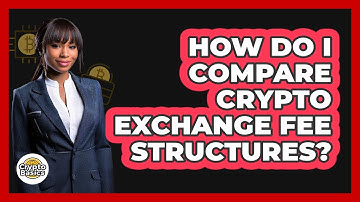 How Do I Compare Crypto Exchange Fee Structures?