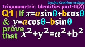 Q1 | If x=a sin⁡θ+b cos⁡θ and y=acos⁡θ-b sin⁡θ, prove that x^2+y^2=a^2+b^2.