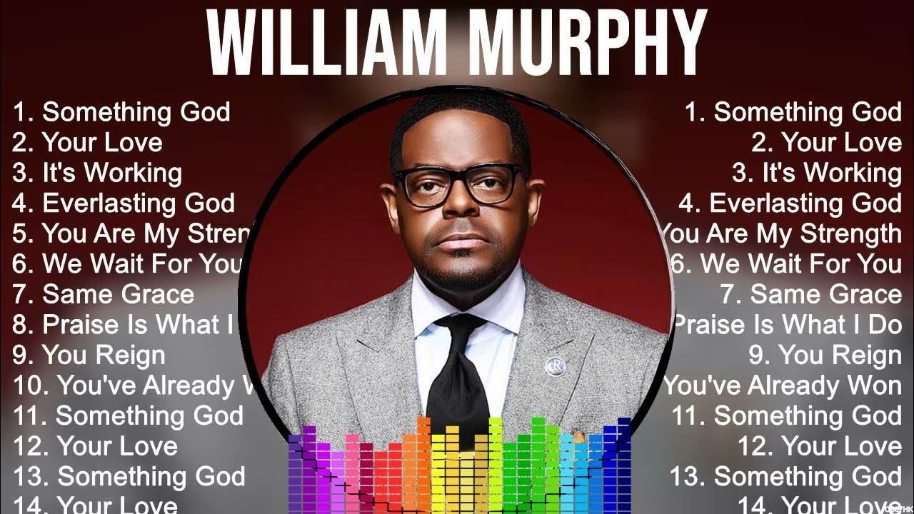 William Murphy Greatest Hits ~ Top Christian Gospel Worship Songs William Murphy Greatest Hits ~ Top Christian Gospel Worship Songs