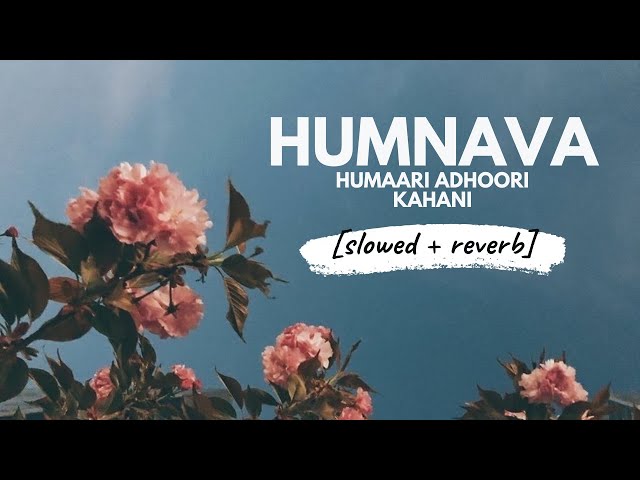 Humnava [slowed + reverb] • 𝐵𝑜𝓁𝓁𝓎𝓌𝑜𝑜𝒹 𝐵𝓊𝓉 𝒜𝑒𝓈𝓉𝒽𝑒𝓉𝒾𝒸 class=