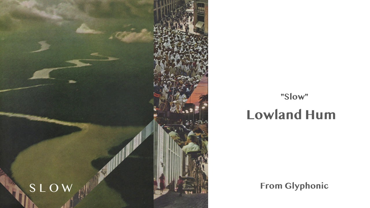 Lowland Hum Slow YouTube