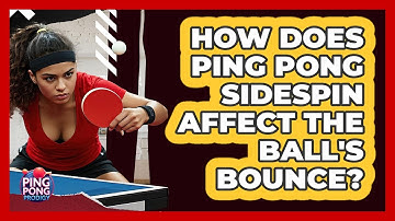 How Does Ping Pong Sidespin Affect The Ball