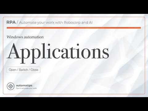06 - Robocorp Windows Automation: How to Open, Switch, and Close Applications