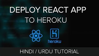 How to Deploy React App to Heroku - Hindi / Urdu Tutorial