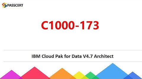 C1000-173 IBM Cloud Pak for Data V4.7 Architect Exam Dumps
