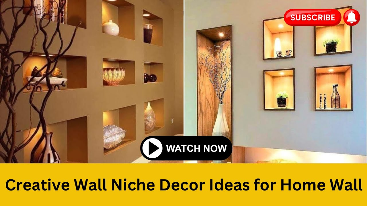 Unlocking Style Creative Wall Niche Decor Ideas for Home Wall Trendy