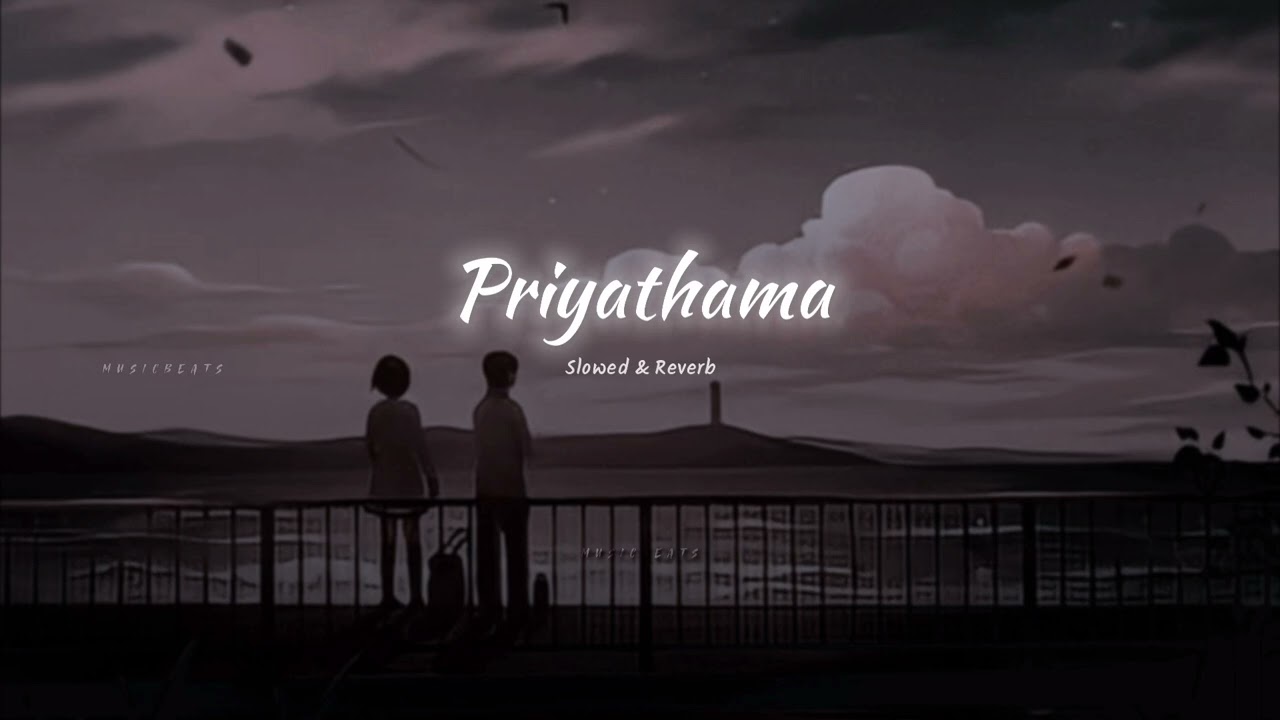 Priyathama  SlowedReverb    Kotha Kothaga