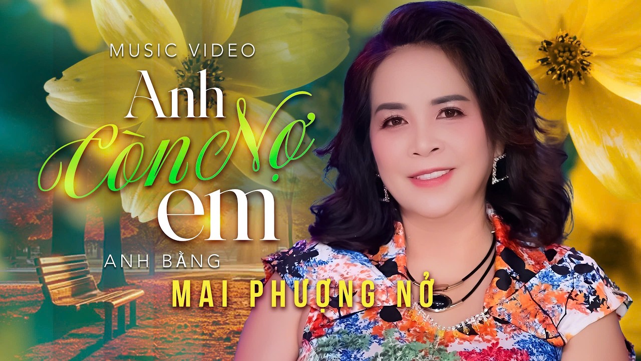 ANH CÒN NỢ EM - Tiếng hát tuyệt đỉnh MAI PHƯỢNG NỞ  - Sáng tác ANH BẰNG
