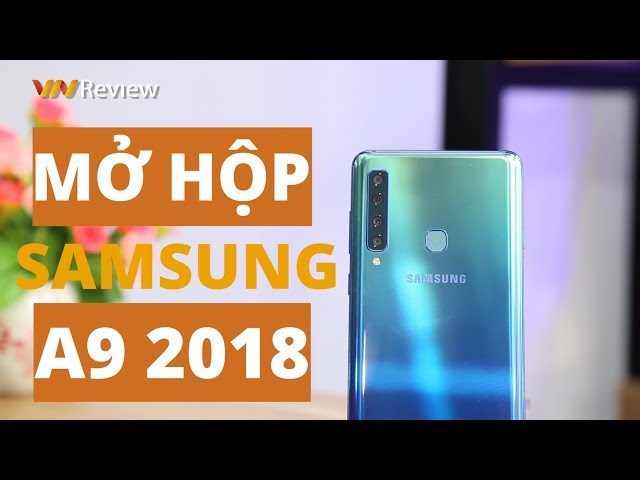 ✅VnReview - Mở hộp Samsung Galaxy A9 2018: Smartphone có 4 camera sau đầu tiên trên thế giới