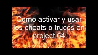 Como activar y usar los cheats o trucos en project 64