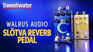 Walrus Audio Slötva Multi-texture Reverb Pedal Demo