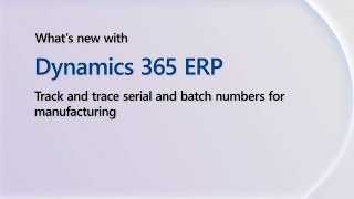 Track and trace serial and batch numbers for manufacturing | Dynamics 365 Shorts