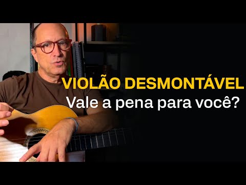 Violão desmontável vale o investimento?