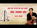 Hòa Tấu Bầu Tranh Sáo Tuyển Tập Hay Nhất - Nghệ Sĩ Quốc Dũng