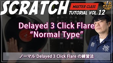 YOU MUST LEARN - Master Class Scratch Lesson 12 - Delayed 3Click Flare "Normal Type" - Delayed 3C...