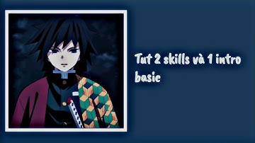#40 | Tut 2 skills và 1 intro basic đơn giản