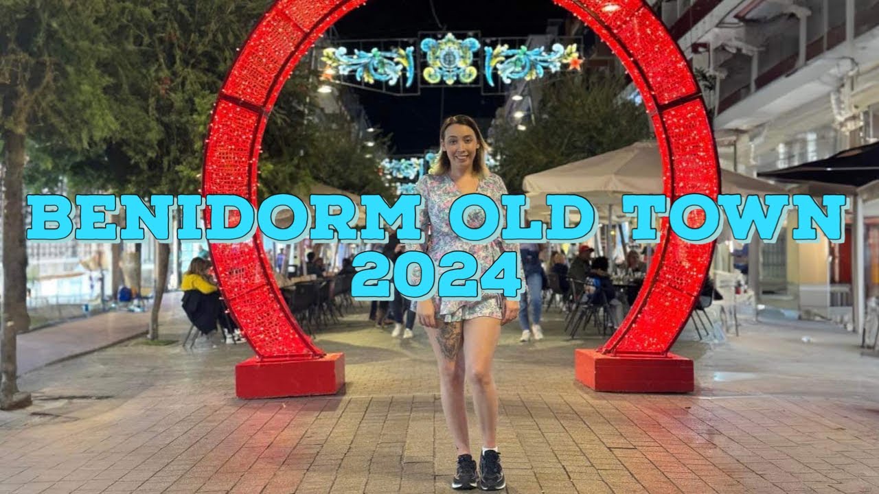 Must-Visit Places in Benidorm's Old Town 2024 | Your Ultimate Guide to Unforgettable Experiences