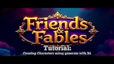 Friends and Fables Tutorial: How to create a character using generate with AI