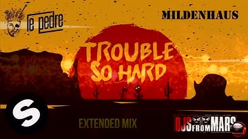 Le Pedre, DJs From Mars, Mildenhaus - Trouble So Hard (Extended Mix)