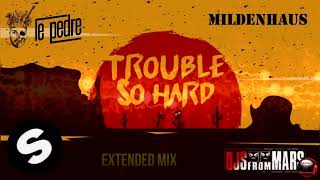 Le Pedre, DJs From Mars, Mildenhaus - Trouble So Hard (Extended Mix) Resimi