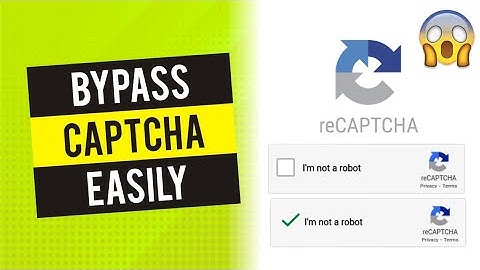 How to Bypass Captcha/Recaptcha Easily