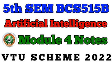 💥5th SEM ARTIFICIAL INTELLIGENCE MODULE 4 NOTES || BCS515B #vtu #viral #ai  