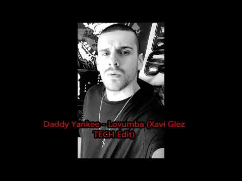 DADDY YANKEE - LOVUMBA (XAVI LEONE TECH EDIT)