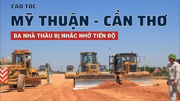 Ba nhà thầu cao tốc Mỹ Thuận - Cần Thơ bị nhắc nhở tiến độ