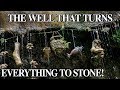 The Well That Turns EVERYTHING To Stone!